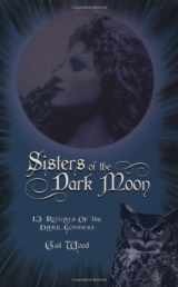 9780738700953-0738700959-Sisters Of The Dark Moon: 13 Rituals of the Dark Goddess