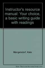 9780312111540-0312111541-Instructor's resource manual: Your choice, a basic writing guide with readings