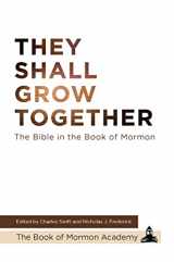 9781950304301-1950304302-They Shall Grow Together: The Bible in the Book of Mormon - Hardcover – September 23, 2022