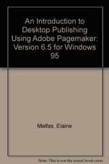 9781879233591-1879233592-An Introduction to Desktop Publishing Using Adobe Pagemaker: Version 6.5 for Windows 95