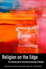 9780199938643-0199938644-Religion on the Edge: De-centering and Re-centering the Sociology of Religion