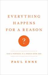 9780802405982-0802405983-Everything Happens for a Reason?: God's Purposes in a World Gone Bad