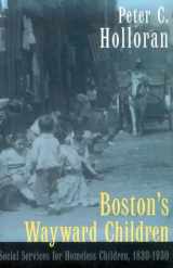 9781555532116-155553211X-Boston's Wayward Children: Social Services for Homeless Children 1830-1930