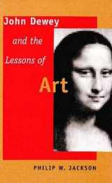 9780300072136-0300072139-John Dewey and the Lessons of Art