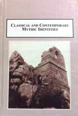 9780773437982-0773437983-Classical and Contemporary Mythic Indentities: Construction of the Literary Imagination