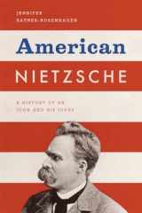 9780226705811-0226705811-American Nietzsche: A History of an Icon and His Ideas