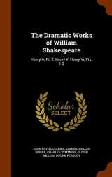 9781346283289-1346283281-The Dramatic Works of William Shakespeare: Henry Iv, Pt. 2. Henry V. Henry Vi, Pts. 1-3