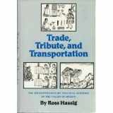 9780806119113-080611911X-Trade, tribute, and transportation: The sixteenth-century political economy of the Valley of Mexico (Civilization of the American Indian series)