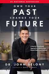 9781942121626-1942121628-Own Your Past Change Your Future: A Not-So-Complicated Approach to Relationships, Mental Health & Wellness