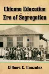 9781574415018-1574415018-Chicano Education in the Era of Segregation (Volume 7) (Al Filo: Mexican American Studies Series)