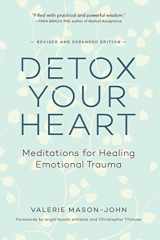 9781614293873-1614293872-Detox Your Heart: Meditations for Healing Emotional Trauma