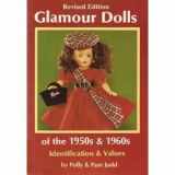 9780875884103-0875884105-Glamour Dolls of the 1950s and 1960s: Identification & Values, Revised Edition
