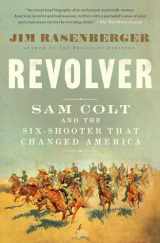 9781501166396-1501166395-Revolver: Sam Colt and the Six-Shooter That Changed America