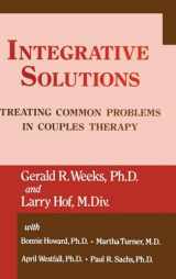 9780876307816-0876307810-Integrative Solutions: Treating Common Problems In Couples Therapy
