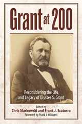 9781611216141-1611216141-Grant at 200: Reconsidering the Life and Legacy of Ulysses S. Grant