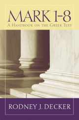 9781481302388-1481302388-Mark 1-8: A Handbook on the Greek Text (Baylor Handbook on the Greek New Testament)