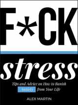 9781787830097-1787830098-F*ck Stress: Tips and advice on how to banish anxiety from your life