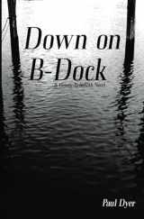 9780615816494-0615816495-Down on B-Dock: A Dewey-Rehoboth Novel (B-Dock- The Dewey-Rehoboth Novels)