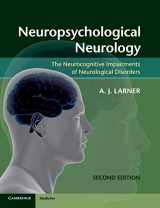9781107607606-1107607604-Neuropsychological Neurology: The Neurocognitive Impairments of Neurological Disorders
