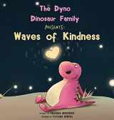 9780960055357-0960055355-The Dyno Dinosaur Family Presents: Waves of Kindness