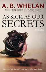 9781983429354-198342935X-As Sick as Our Secrets (Binge-worthy domestic psychological thrillers)