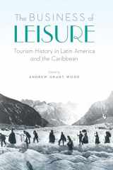 9781496223401-1496223403-The Business of Leisure: Tourism History in Latin America and the Caribbean