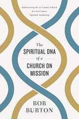 9781433645877-1433645874-The Spiritual DNA of a Church on Mission: Rediscovering the 1st Century Church for 21st Century Spiritual Awakening