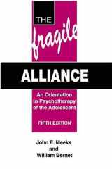 9781575241265-1575241269-The Fragile Alliance: An Orientation to the Psychiatric Treatment of the Adolescent (Orientation to Psychotherapy of the Adolescent)