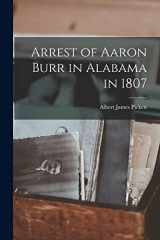 9781018528533-1018528539-Arrest of Aaron Burr in Alabama in 1807