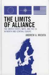 9780742538658-0742538656-The Limits of Alliance: The United States, NATO, and the EU in North and Central Europe (The New International Relations of Europe)