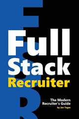 9781976130731-1976130735-Full Stack Recruiter: The Modern Recruiter's Guide.