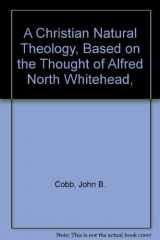 9780664206048-0664206042-A Christian Natural Theology, Based on the Thought of Alfred North Whitehead,
