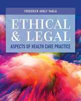 9781284178395-1284178390-Ethical and Legal Aspects of Health Care Practice