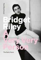 9781909932500-1909932507-Bridget Riley: A Very Very Person: The Early Years
