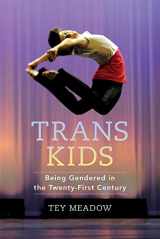 9780520275041-0520275047-Trans Kids: Being Gendered in the Twenty-First Century