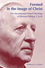 9780814651742-0814651747-Formed in the Image of Christ: The Sacramental-Moral Theology of Bernard Häring, C.Ss.R.