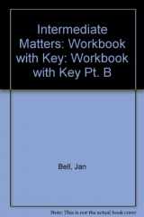 9780582092662-0582092663-Intermediate Matters: Workbook B with Key