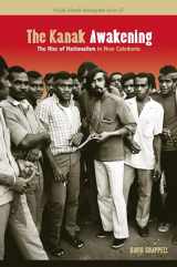 9780824838188-0824838181-The Kanak Awakening: The Rise of Nationalism in New Caledonia (Pacific Islands Monograph Series)