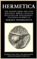 9781570626302-1570626308-Hermetica, Vol. 1: The Ancient Greek and Latin Writings Which Contain Religious or Philosophic Teachings Ascribed to Hermes Trismegistus