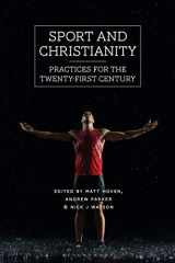 9780567678607-0567678601-Sport and Christianity: Practices for the Twenty-First Century