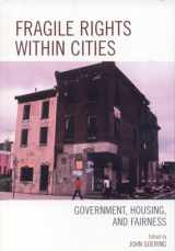 9780742547353-0742547353-Fragile Rights Within Cities: Government, Housing, and Fairness