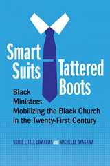 9781479808922-147980892X-Smart Suits, Tattered Boots: Black Ministers Mobilizing the Black Church in the Twenty-First Century