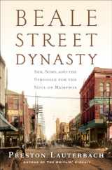 9780393082579-0393082571-Beale Street Dynasty: Sex, Song, and the Struggle for the Soul of Memphis