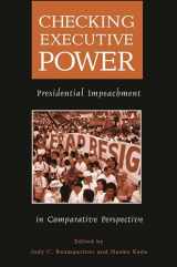 9780275979263-0275979261-Checking Executive Power: Presidential Impeachment in Comparative Perspective