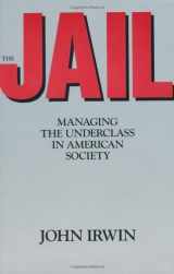 9780520060326-0520060326-The Jail: Managing the Underclass in american society
