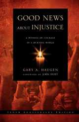 9780830837106-0830837108-Good News About Injustice, Updated 10th Anniversary Edition: A Witness of Courage in a Hurting World
