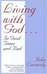 9780824515416-0824515412-Living with God: In Good Times and Bad