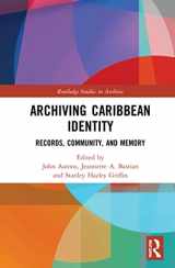 9780367615093-0367615096-Archiving Caribbean Identity: Records, Community, and Memory (Routledge Studies in Archives)