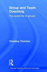 9781138923577-1138923575-Group and Team Coaching: The secret life of groups (Essential Coaching Skills and Knowledge)
