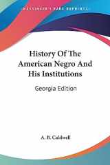 9781432686420-1432686429-History Of The American Negro And His Institutions: Georgia Edition
